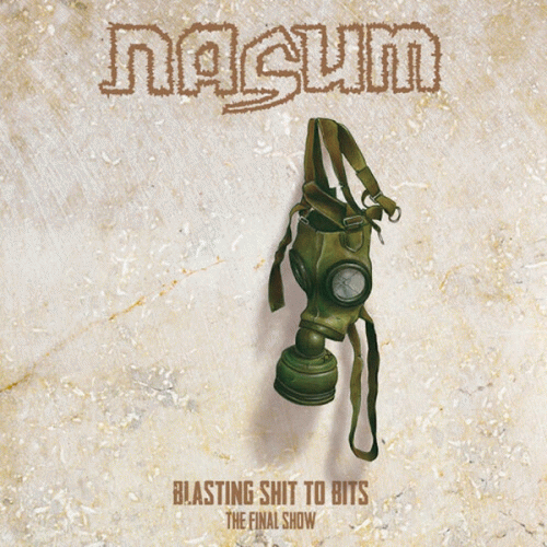 Nasum : Blasting Shit To Bits The Final Show